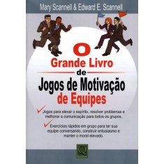 Imagem de O Grande Livro de Jogos de Motivação de Equipes - Scannell, Edward E.; Scannell, Mary - 9788573030174