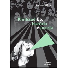 Imagem de Rimbaud Etc - História e Poesia - Silva, Marcos - 9788579700989