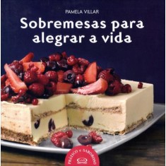 Imagem de Sobremesas Para Alegrar a Vida - Col. Prático e Saboroso - Villar, Pamela - 9788576833819