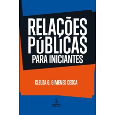 Imagem de Relações Públicas Para Iniciantes - Cesca, Cleuza G. Gimenes - 9788532308078