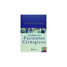 Imagem de Condutas em Pacientes Cirúrgicos - Bahia, Ismar Alberto Pereira - 9788573792126