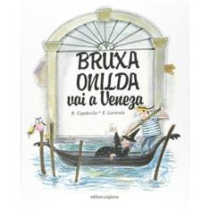 Imagem de Bruxa Onilda Vai a Veneza - Col. Bruxa Onilda - Larreula, E. - 9788526250208