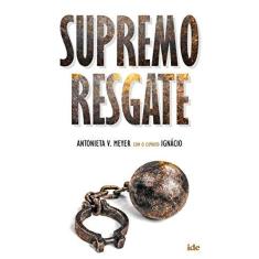 Imagem de Supremo Resgate - 10ª Ed. 2015 - Meyer, Antonieta V. - 9788573416800