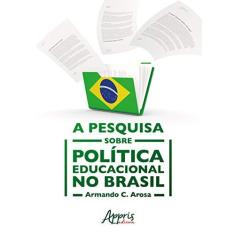 Imagem de A Pesquisa Sobre Política Educacional No Brasil - Armando C. Arosa - 9788547328429