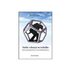 Imagem de Saúde e Doença No Trabalho: Uma Perspectiva Sociodramática - Schmidt, Maria Luiza - 9788562553172