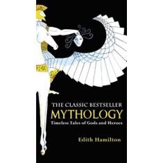 Imagem de Mythology: Timeless Tales of Gods and Heroes - Edith Hamilton - 9780446574754