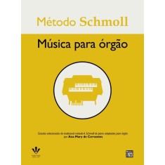 Imagem de Método Schmoll - Música Para Órgão - Cervantes, Ana Mary De - 9788574073637