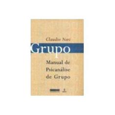 Imagem de Grupo - Manual de Psicanalise de Grupo - Neri, Claudio - 9788531206689