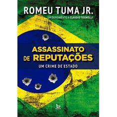 Imagem de Assassinato de Reputações - Um Crime de Estado - Junior, Romeu Tuma; Tognolli, Claudio - 9788582302408