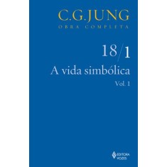 Imagem de A Vida Simbólica - Parte I - Vol. 18/1 - Col. Obra Completa - 5ª Ed. - 2011 - Jung, Carl Gustav - 9788532619419