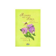 Imagem de A União Faz a Força. A Vida das Abelhas Sociais - Capa Comum - 9788524921599