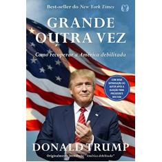 Imagem de Grande Outra Vez - Como Recuperar A América Debilitada - Trump, Donald J. - 9788568014431