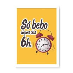 Imagem de Arte Maníacos Quadro Decorativo Só Bebo Depois Das 6h - 23x16,25cm (Moldura caixa em laca )