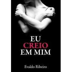 Imagem de Eu Creio em Mim - Ribeiro, Evaldo - 9788577221035