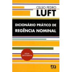 Imagem de Dicionário Prático de Regência Nominal - 5ª Ed. Nova Ortografia - Luft, Celso Pedro - 9788508127641