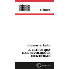 Imagem de A Estrutura das Revoluções Científicas - Col. Debates 115 - Kuhn, Thomas S - 9788527301114