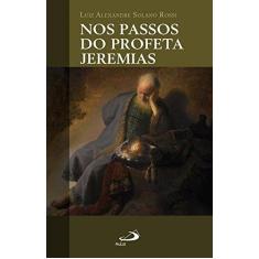 Imagem de Nos Passos do Profeta Jeremias - Luiz Alexandre Solano Rossi - 9788534942492