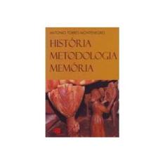 Imagem de História, Metodologia, Memória - Montenegro, Antonio Torres - 9788572444552