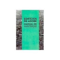 Imagem de Edifícios De Adobe - Manual De Manutenção - Costa, Aníba; Tavares, Alicel; Varum, Humberto - 9789897230738