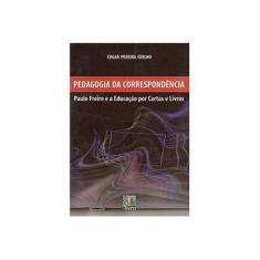 Imagem de Pedagogia da Correspondência: Paulo Freire e a Educação por Cartas e Livros - Edgar Pereira Coelho - 9788579630422