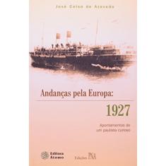 Imagem de Andanças Pela Europa: 1927 - Apontamentos de um Paulista Curioso - Azevedo, José Celso - 9788587585462