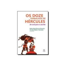 Imagem de Os Doze Trabalhos de Hércules - do Oral Para o Escrito - Bortoni-ricardo, Stella Maris; Machado, Veruska Ribeiro - 9788579340550