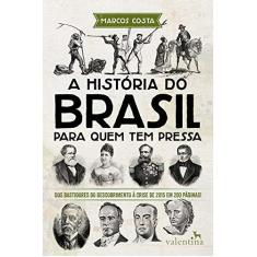 Imagem de A História do Brasil Para Quem Tem Pressa - Marcos Costa - 9788558890144
