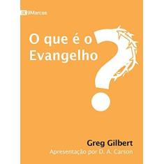 Imagem de Que É o Evangelho?, O - Greg Gilbert - 9788599145890