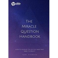 Imagem de The Miracle Question Handbook: How to Visualise The Life You Want And Make It A Reality