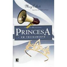 Imagem de A Princesa em Treinamento - Coleção O Diário da Princesa - Vol. 6 (Parte 1) - Meg Cabot - 9788501074775