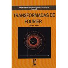 Imagem de Transformadas de Fourier - Série Métodos Matemáticos Para Física e Engenharia - Vol. 2 - L. De Lyra, Jorge - 9788578612795