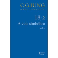 Imagem de A Vida Simbólica - Parte II - Vol. 18/2 - Col. Obra Completa - 3ª Ed. - 2011 - Jung, Carl Gustav - 9788532622747