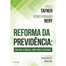 Imagem de Reforma da Previdência . Por que o Brasil não Pode Esperar? - Paulo Tafner - 9788535293142