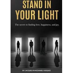 Imagem de Stand In Your Light: The secret to finding love, happiness, and joy