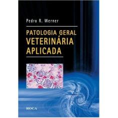 Imagem de Patologia Geral Veterinária Aplicada - Pedro R. Werner - 9788572418805