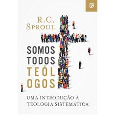 Imagem de Somos Todos Teólogos - R. C. Sproul - 9788581324050