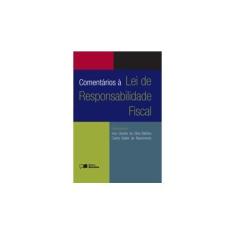 Imagem de Comentários À Lei de Responsabilidade Fiscal - 7ª Ed. 2014 - Martins, Ives Gandra Da Silva; Nascimento, Carlos Valder Do - 9788502230460