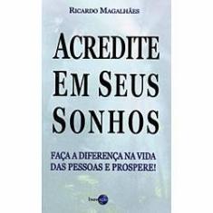 Imagem de Acredite em seus Sonhos - Magalhaes, Ricardo - 9788586682179