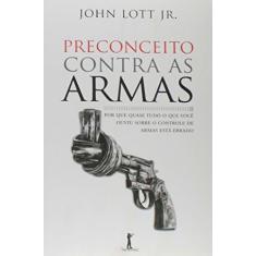 Imagem de Preconceito Contra As Armas - Lott Jr., John - 9788567394671