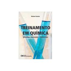Imagem de Treinamento Em Química - Soluções, Dosagens, Coligativas - Santos, Nelson - 9788539904808