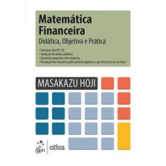 Imagem de Matemática Financeira. Didática, Objetiva e Prática - Masakazu Hoji - 9788597007398