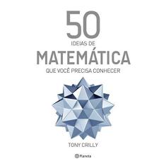 Imagem de 50 Ideias de Matemática que Você Precisa Conhecer - Tony Crilly - 9788542208863