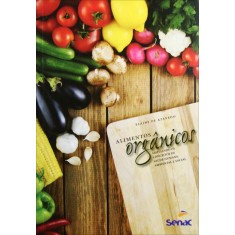 Imagem de Alimentos Orgânicos - Ampliando Os Conceitos de Saúde Humana, Ambiental e Social - Azevedo, Elaine De - 9788539602636