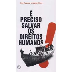 Imagem de É Preciso Salvar Os Direitos Humanos! - Alves, José Augusto Lindgren - 9788527311212