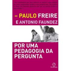 Imagem de Por Uma Pedagogia da Pergunta - Freire, Paulo; - 9788577531868
