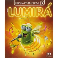 Imagem de Projeto Lumirá: Língua Portuguesa - 2º Ano - Editora &#193;tica - 9788508178766