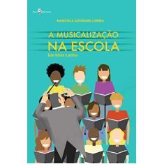 Imagem de Musicalização na Escola, A: Guia Teórico e Prático - Maristela Saponara Correa - 9788546204854