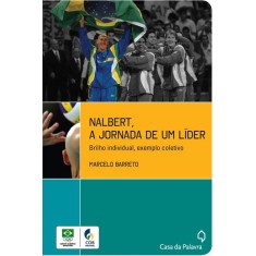 Imagem de Nalbert, a Jornada de Um Líder - Brilho Individual, Exemplo Coletivo - Barreto, Marcelo - 9788577342747