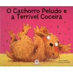 Imagem de O Cachorro Peludo e a Terrível Coceira - Nova Ortografia - David Bedford - 9788538017332
