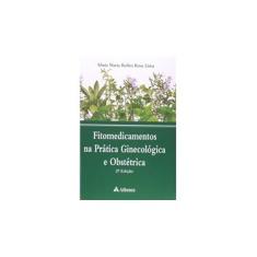 Imagem de Fitomedicamentos na Prática Ginecológica e Obstétrica - 2ª Ed. 2009 - Lima, Sônia Maria Rolim Rosa - 9788538800569